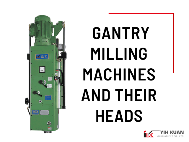 Exploring Gantry Milling Machines and Their Heads
